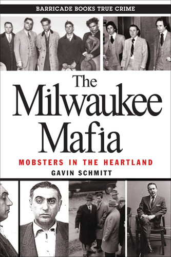 The Milwaukee Mafia: Mobsters in the Heartland book cover by Gavin Schmitt
