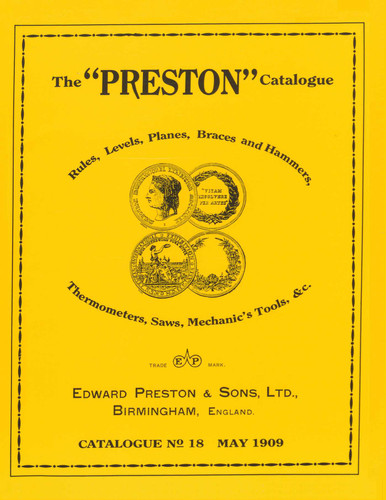 Preston Catalogue -1909: Rules, Levels, Planes, Braces and Hammers, Thermometers, Saws, Mechanic's Tools & cc. book cover by Edward Preston & Sons