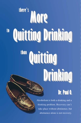 There's More to Quitting Drinking Than Quitting Drinking book cover by Paul O.