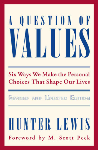 A Question of Values: Six Ways We Make the Personal Choices That Shape Our Lives book cover by Hunter Lewis