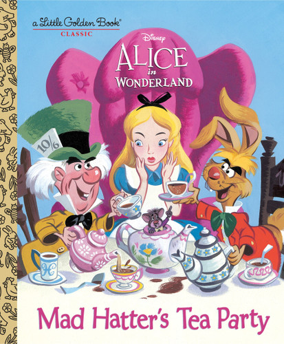 Mad Hatter's Tea Party (Disney Alice in Wonderland) (Little Golden Book) book cover by Jane Werner