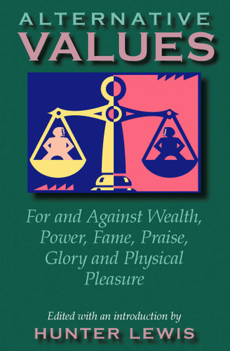 Alternative Values: For and Against Wealth, Power, Fame, Praise, Glory, and Physical Pleasure book cover by 