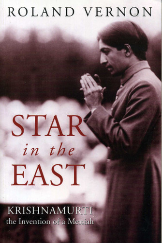 Star in the East: Krishnamurti--the invention of a Messiah book cover by Roland Vernon