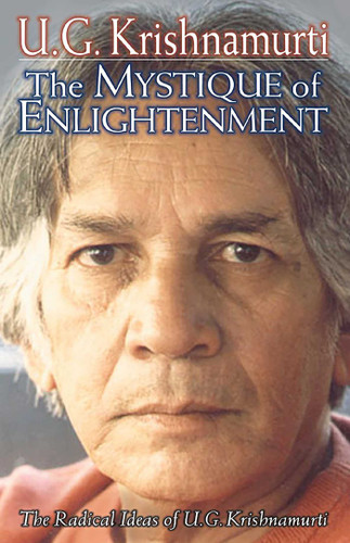 The Mystique of Enlightenment: The Radical Ideas of U.G. Krishnamurti book cover by U.G. Krishnamurti, U. G. Krishnamurti