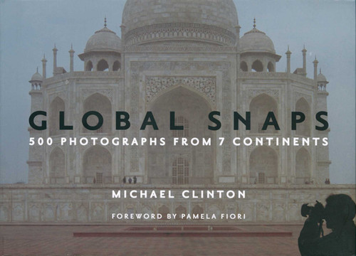 Global Snaps: 500 Photographs from 7 Continents book cover by Michael Clinton