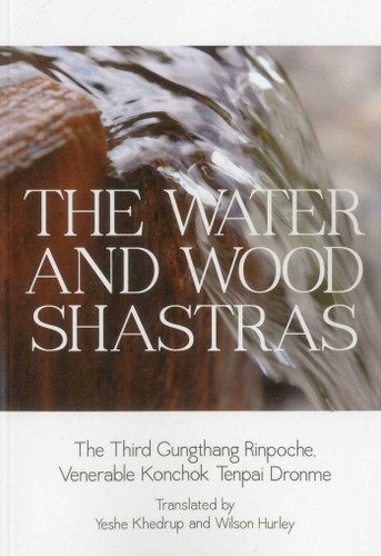 Water and Wood Shastras book cover by Gungtang Rinpoche, the Venerable Konchok Tenpai Dronme