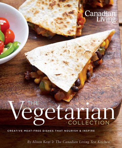 Canadian Living: The Vegetarian Collection: Creative Meat-Free Dishes That Nourish and Inspire book cover by Alison Kent