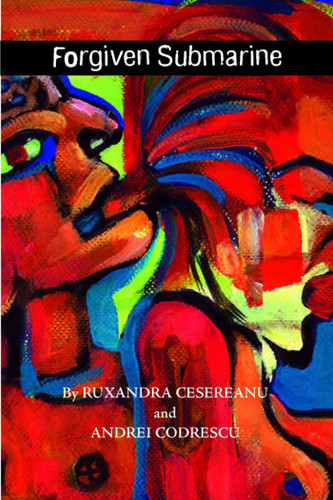 Forgiven Submarine book cover by Andrei Codrescu, Ruxandra Cesereanu