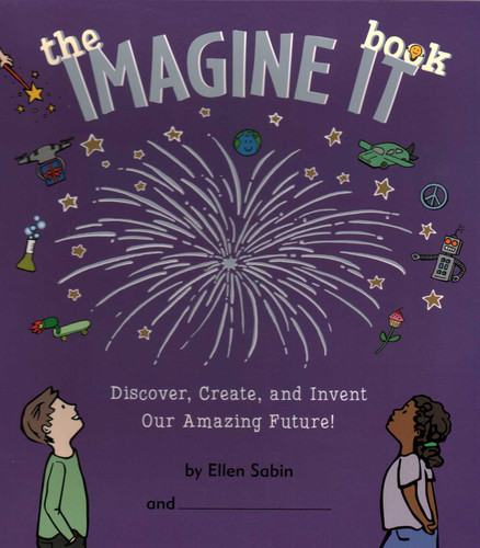 Imagine It Book: Discover, Create, and Invent an Amazing Future book cover by Ellen Sabin