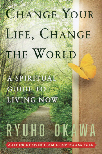 Change Your Life Change the World: A Spiritual Guide to Living Now book cover by Ryuho Okawa