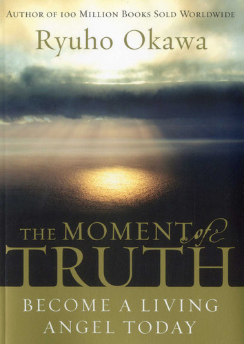 The Moment of Truth: Become A Living Angel Today book cover by Ryuho Okawa