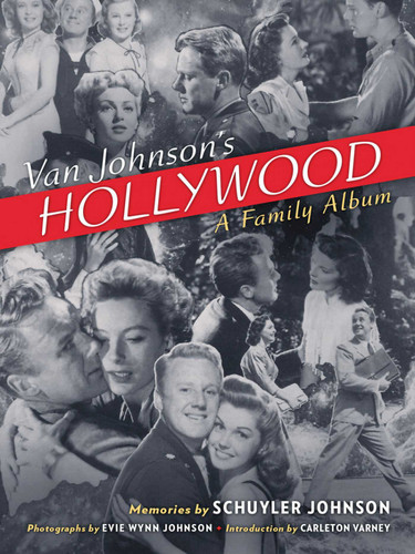Van Johnson's Hollywood: A Family Album book cover by Schuyler Johnson
