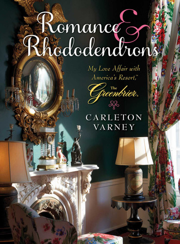 Romance and Rhododendrons: My Love Affair with America's Resort - The Greenbrier book cover by Carleton Varney