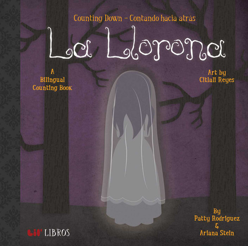 La Llorona: Counting Down / Contando hacia atrás (Bilingual: English/Spanish): A Bilingual Counting Book book cover by Patty  Rodriguez, Ariana Stein
