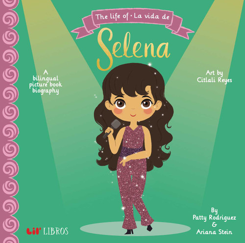 The Life of / La vida de Selena (Bilingual: English/Spanish): A Bilingual Picture Book Biography (The Life of Series) book cover by Patty  Rodriguez, Ariana Stein
