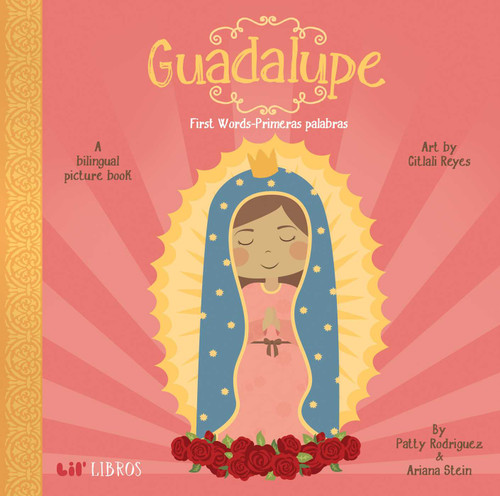 Guadalupe: First Words / Primeras palabras (Bilingual: English/Spanish): A Bilingual Picture Book book cover by Patty  Rodriguez, Ariana Stein