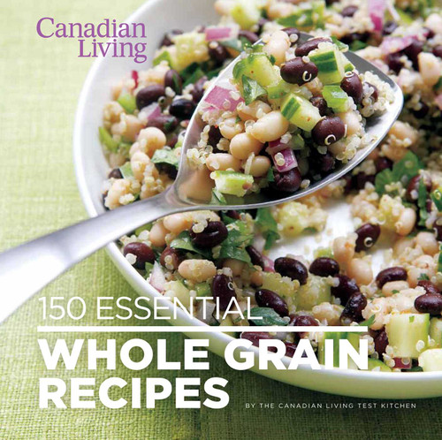 Canadian Living: 150 Essential Whole Grain Recipes book cover by Canadian Living