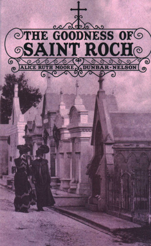 The Goodness of Saint Roch book cover by Alice Ruth Moore Dunbar-Nelson