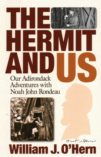 The Hermit and Us: Our Adirondack Adventures with Noah John Rondau book cover by William J. O'Hern