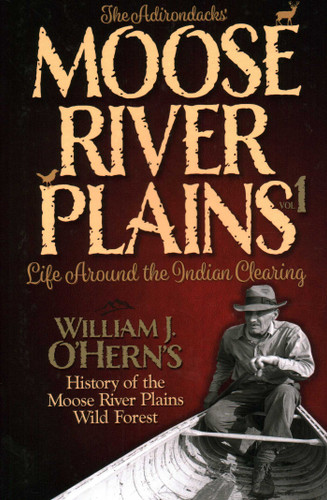 Adirondacks' - Moose River Plains: Life Around the Indian Clearing book cover by William J. O'Hern