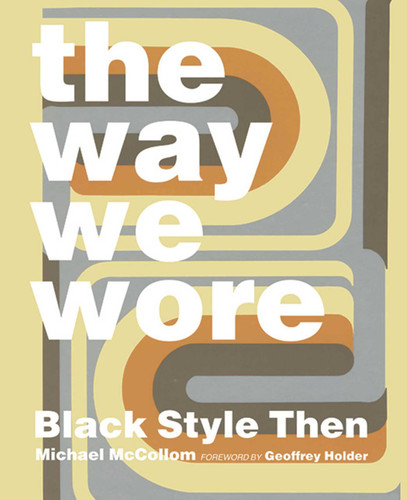 The Way We Wore: Black Style Then book cover by Michael McCollom