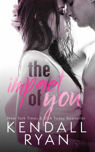 The Impact of You book cover by Kendall Ryan