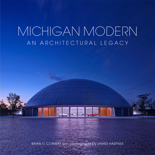 Michigan Modern: An Architectural Legacy book cover by Brian D. Conway