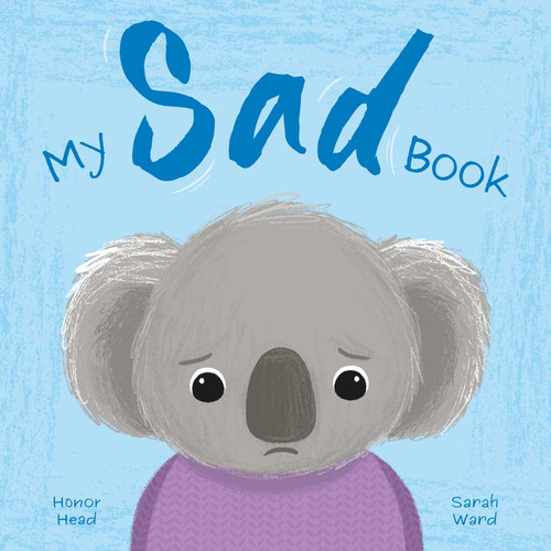 My Sad Book: A Picture Book on Understanding and Managing Emotions (My Feelings) book cover by Honor Head