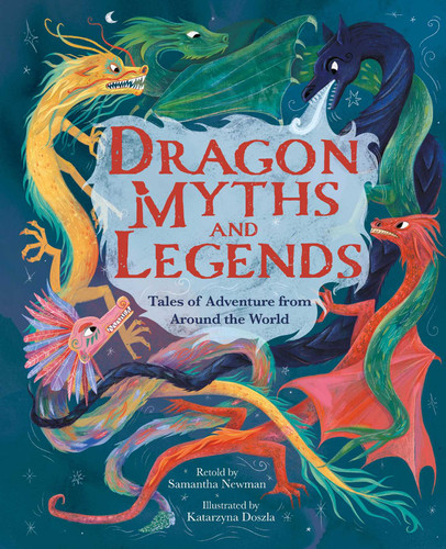 Dragon Myths and Legends: Tales of Adventure from Around the World book cover by Newman