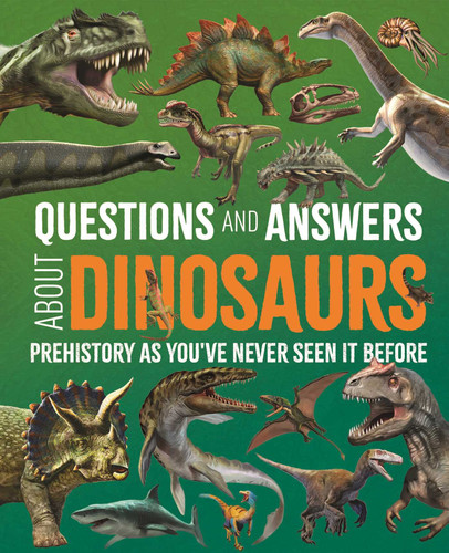 Questions and Answers About Dinosaurs: Prehistory as You've Never Seen It Before (Science and Nature Q&A) book cover by Clare Hibbert, Felicity Forster