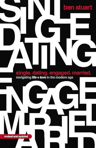 Single, Dating, Engaged, Married: Navigating Life and Love in the Modern Age Single, Dating, Engaged, Married: Navigating Life and Love in the Modern Age