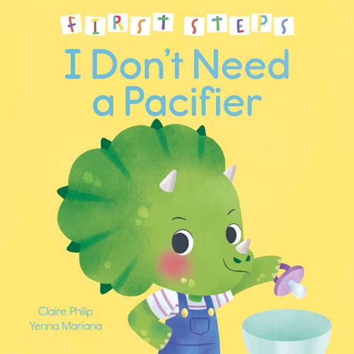 First Steps: I Don't Need a Pacifier (First Steps) book cover by Claire Philip