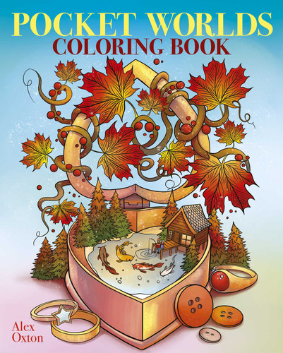 Pocket Worlds Coloring Book: Over 45 Miniature Scenes to Color (Sirius Creative Coloring) book cover by Alex Oxton