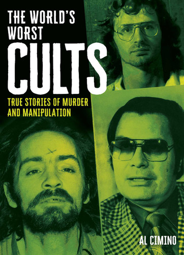 The World's Worst Cults: True Stories of Murder and Manipulation (Sirius Illustrated Case Files) book cover by Al Cimino