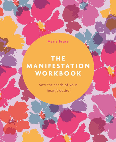 The Manifestation Workbook: Sow the Seeds of Your Heart's Desire book cover by Marie Bruce