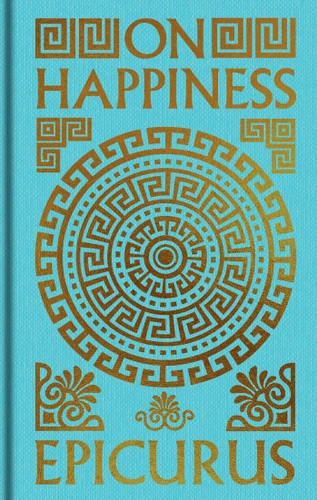 On Happiness: Gilded Pocket Edition (Arcturus Ornate Classics) book cover by Epicurus