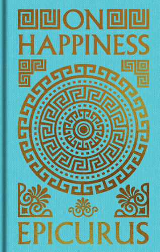 On Happiness: Gilded Pocket Edition (Arcturus Ornate Classics) book cover by Epicurus