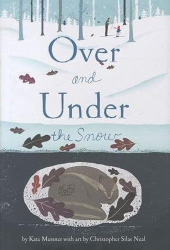 Over and Under the Snow (Hardcover Over and Under the Snow (Hardcover