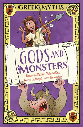 Greek Myths: Gods and Monsters: Perseus and Medusa, Atalanta's Race, Pegasus, the Winged Horse, The Minotaur book cover by Claudia Martin