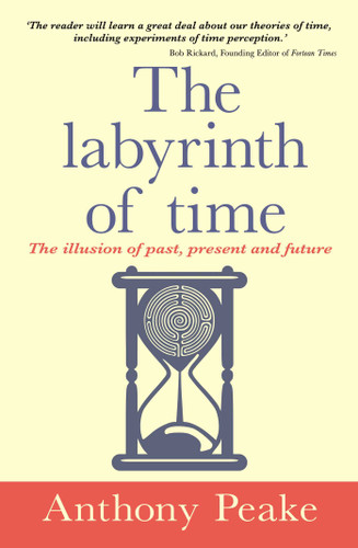 The Labyrinth of Time: The Illusion of Past, Present and Future book cover by Anthony Peake