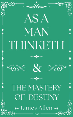 As a Man Thinketh and The Mastery of Destiny book cover by James Allen