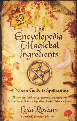 The Encyclopedia of Magickal Ingredients: A Wiccan Guide to Spellcasting book cover by Lexa Rosean