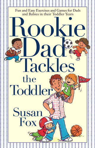 Rookie Dad Tackles the Toddler book cover by Susan Fox