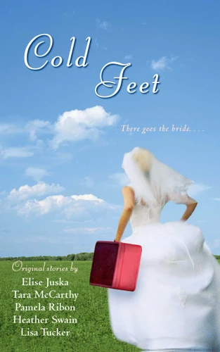 Cold Feet book cover by Heather Swain, Pamela Ribon, Tara McCarthy, Elise Juska, Lisa Tucker