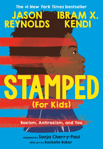 Stamped (For Kids): Racism, Antiracism, and You book cover by Ibram X. Kendi, Jason Reynolds