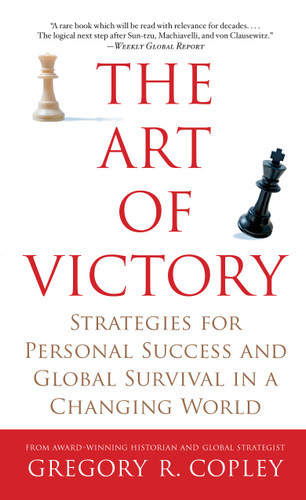 The Art of Victory: Strategies for Personal Success and Global Survival in a Changing World book cover by Gregory R. Copley