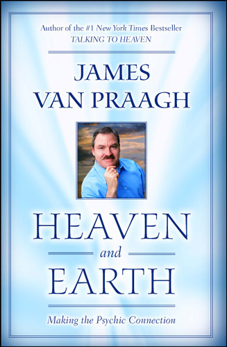 Heaven and Earth: Making the Psychic Connection book cover by James Van Praagh