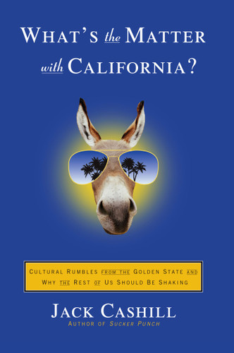 What's the Matter with California?: Cultural Rumbles from the Golden State and Why the Rest of Us Should Be Shaking book cover by Jack Cashill