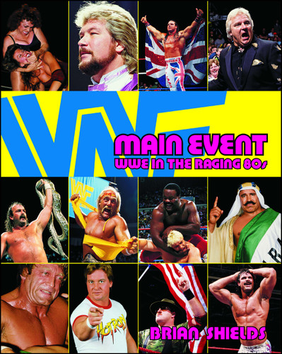 Main Event: WWE in the Raging 80s (WWE) book cover by Brian Shields