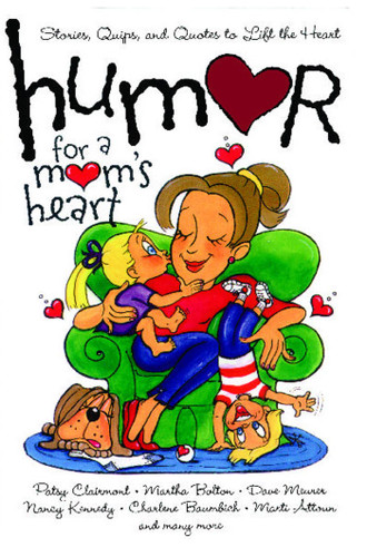 Humor for a Mom's Heart: Stories, Quips, and Quotes to Lift the Heart book cover by Various